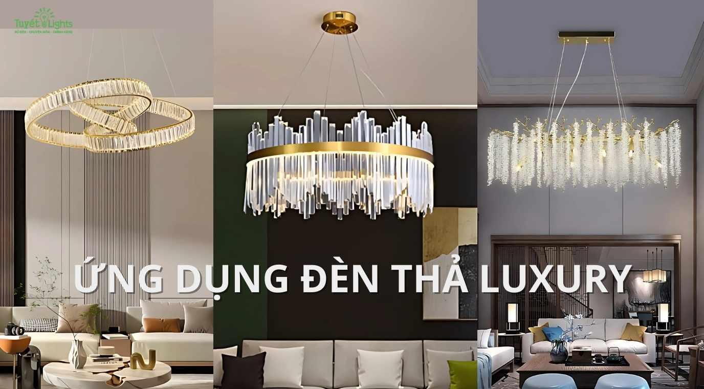 Ứng Dụng Đèn Thả Luxury Trong Không Gian Sống